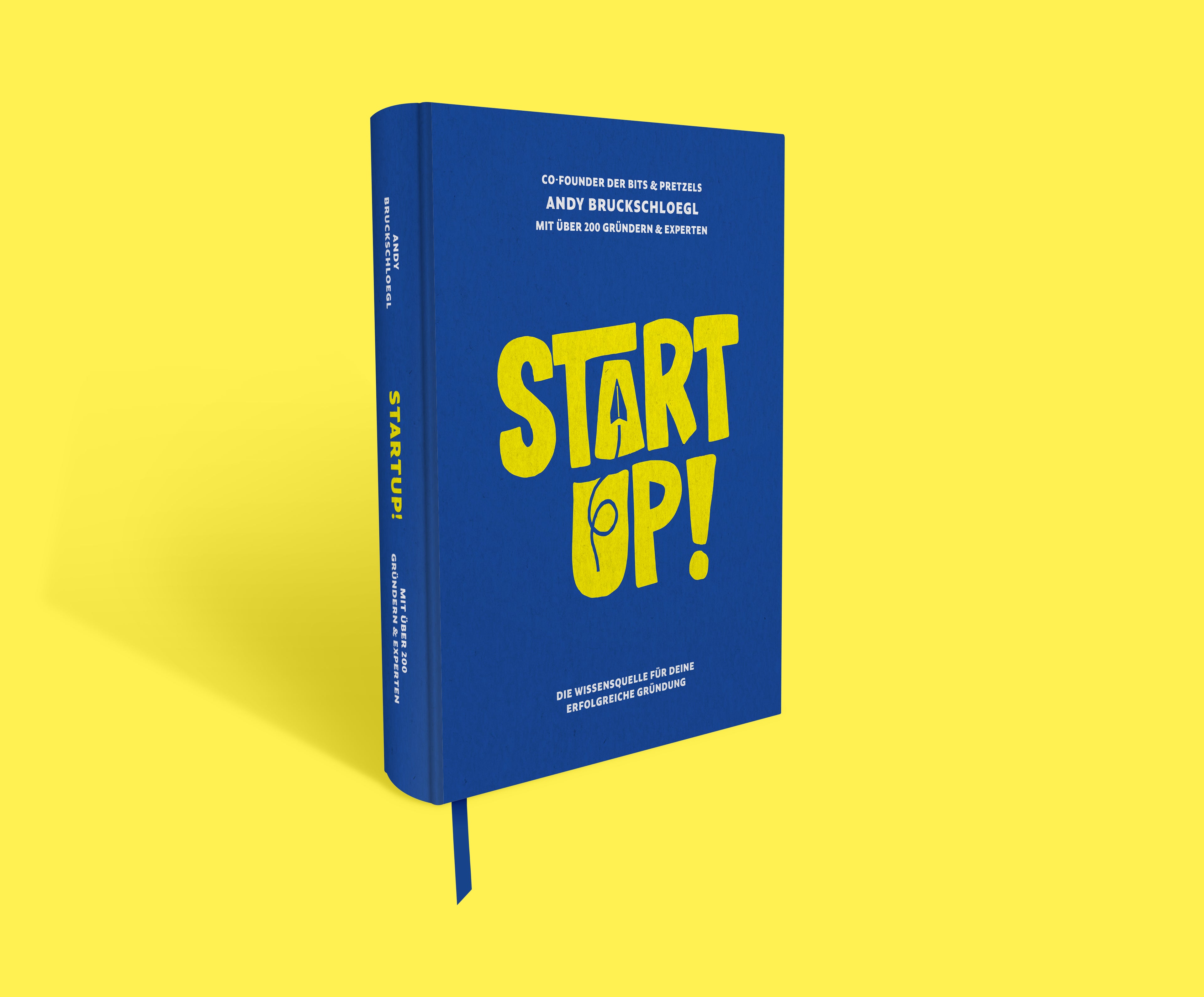 Startup! : Die Wissensquelle für deine erfolgreiche Gründung